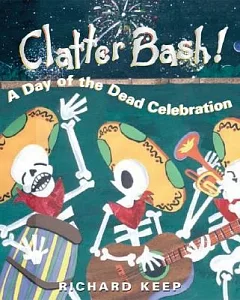 Clatter Bash!: A Day of the Dead Celebration