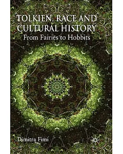 Tolkien, Race and Cultural History: From Fairies to Hobbits