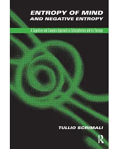 Entropy of Mind and Negative Entropy: A Cognitive and Complex Approach to Schizophrenia and Its Treatment