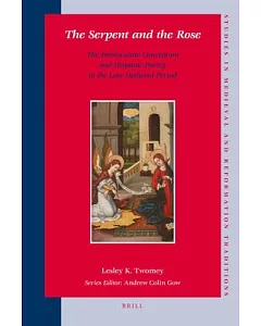 The Serpent and the Rose: The Immaculate Conception and Hispanic Poetry in the Late Medieval Period