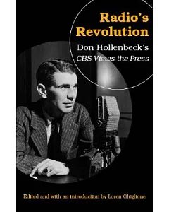 Radio’s Revolution: Don Hollenbeck’s CBS Views the Press