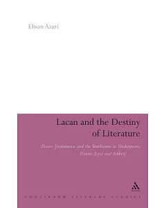 Lacan and the Destiny of Literature: Desire, Jouissance and the Sinthome in Shakespeare, Donne, Joyce and Ashbery