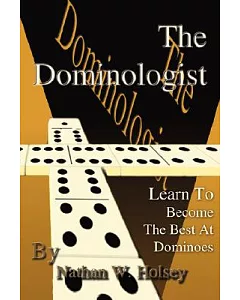 The Dominologist: Learn to Become the Best at Dominoes