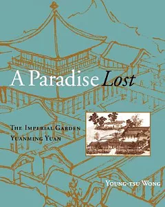 A Paradise Lost: The Imperial Garden Yuanming Yuan