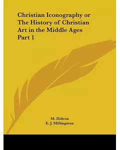 Christian Iconography or the History of Christian Art in the Middle Ages 1851