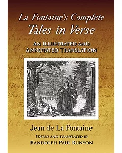 La Fontaine’s Complete Tales in Verse: An Illustrated and Annotated Translation