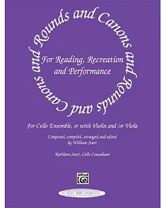 Rounds and Canons for Reading, Recreation and Performance: For Cello Ensemble, or With Violin And/Or Viola