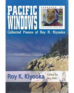 Pacific Windows: Collected Poems of roy K. Kiyooka