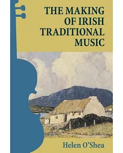 The Making of Irish Traditional Music