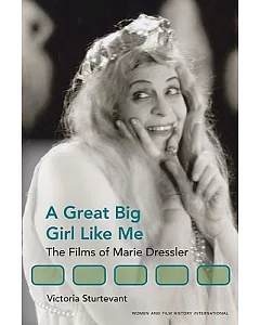 A Great Big Girl Like Me: The Films of Marie Dressler