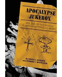 Apocalypse Jukebox: The End of the World in American Popular Music