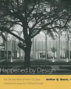 It Happened by Design: The Life and Work of Arthur Q. Davis