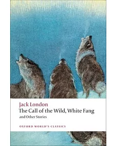 The Call of the Wild, White Fang, and Other Stories