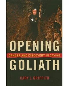 Opening Goliath: Danger and Discovery in Caving