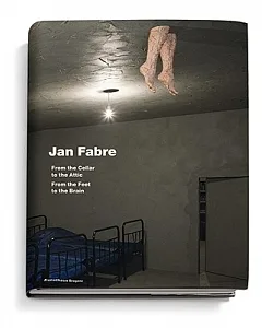 Jan Fabre: From the Cellar to the Attic, From the Feet to the Brain