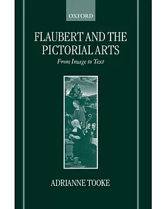 Flaubert and the Pictorial Arts: From Image to Text