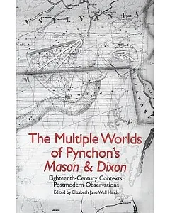 The Multiple Worlds of Pynchon’s Mason & Dixon: Eighteenth-Century Contexts, Postmodern Observations