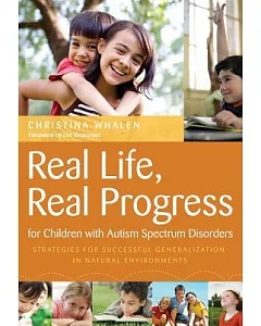 Real Life, Real Progress for Children With Autism Spectrum Disorders: Strategies for Successful Generalization in Natural Enviro
