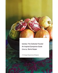 Istanbul: The Collected Traveler: An Inspired Companion Guide