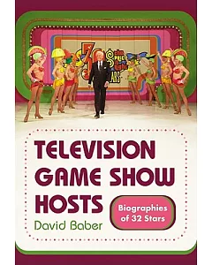 Television Game Show Hosts: Biographies of 32 Stars