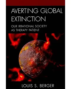 Averting Global Extinction: Our Irrational Society As Therapy Patient