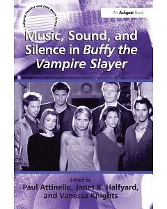 Music, Sound, and Silence in Buffy the Vampire Slayer