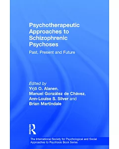 Psychotherapeutic Approaches to Schizophrenic Psychoses: Past, Present and Future