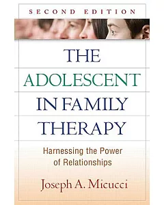 The Adolescent in Family Therapy: Harnessing the Power of Relationships