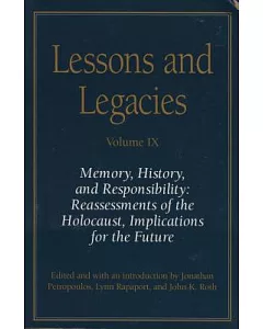 Lessons and Legacies IX: Memory, History, and Responsibility: Reassessments of the Holocaust, Implications for the Future