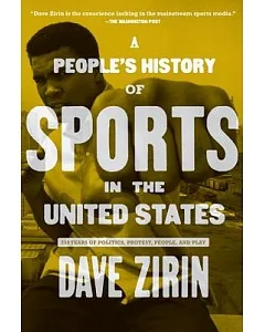 A People’s History of Sports in the United States: 250 Years of Politics, Protest, People, and Play