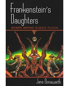 Frankenstein’s Daughters: Women Writing Science Fiction