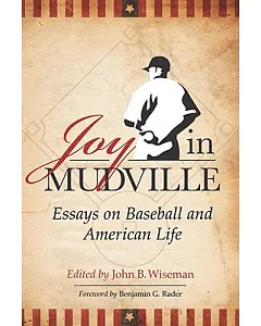 Joy in Mudville: Essays on Baseball and American Life