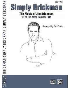 Simply Brickman: The Music of jim Brickman -- 18 of His Most Popular Hits, Easy Piano