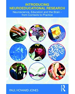 Introducing Neuroeducational Research: Neuroscience, Education and The Brain From Contexts to Practice