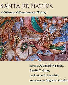 Santa Fe Nativa: A Collection of Nuevomexicano Writing