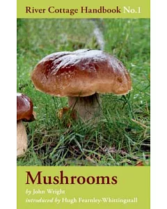 Mushrooms: River Cottage Handbook No. 1
