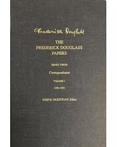 The frederick Douglass Papers: Correspondence, 1842-1852