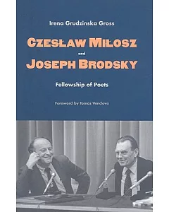 Czeslaw Milosz and Joseph Brodsky: Fellowship of Poets