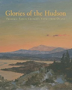 Glories of the Hudson: Frederic Edwin Church’s Views from Olana