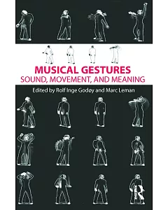 Musical Gestures: Sound, Movement, and Meaning