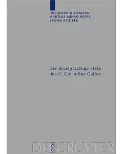 Die Dreisprachige Stele Des C. Cornelius Gallus: Ubersetzung Und Kommentar