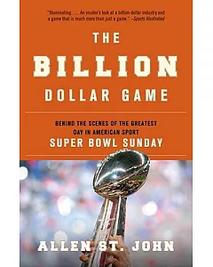 The Billion Dollar Game: Behind the Scenes of the Greatest Day in American Sport --Super Bowl Sunday