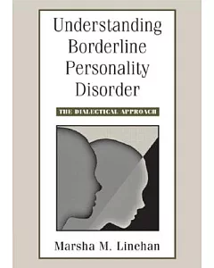 Understanding Borderline Personality Disorder: The Dialectical Approach