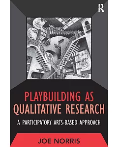 Playbuilding As Qualitative Research: A Participatory Arts-Based ApProach