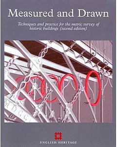 Measured and Drawn: Techniques and Practice for the Metric Survey of Historic Buildings