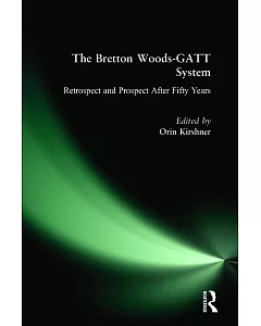 The Bretton Woods-Gatt System: Retrospect and Prospect After Fifty Years