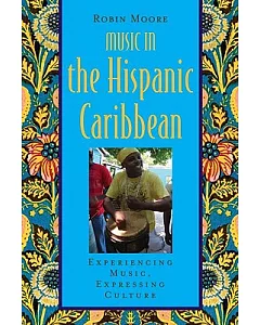 Music in the Hispanic Caribbean: Experiencing Music, Expressing Culture