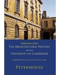 Peterhouse: Selections from The Architectural History Of The University Of Cambridge
