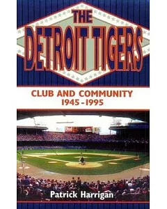Detroit Tigers: Club and Community: Club and Community, 1945-1995