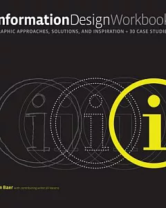 Information Design Workbook: Graphic Approaches, Solutions, and Inspiration + 30 Case Studies